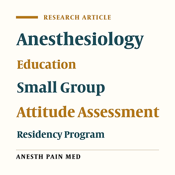 Attitudes of Anesthesiology Residents Toward a Small Group Blended Learning Class
