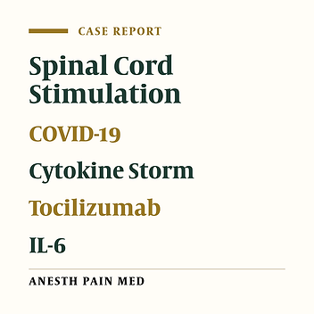 Clinical Management of Il-6 Driven Cytokine Storm Related to COVID-19 in a Patient with Recent Spinal Cord Stimulator Implants: A Case Report
