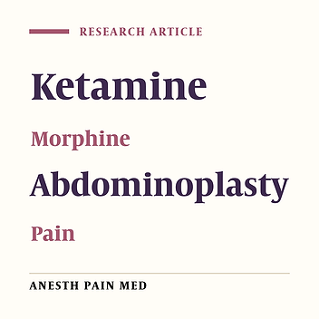 Low-Dose Ketamine Infusion Versus Morphine Infusion During Abdominoplasty to Change the Postoperative Pain Profile