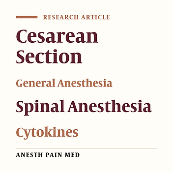 Effects of General Anesthesia Versus Spinal Anesthesia on Serum Cytokine Release After Cesarean Section: A Randomized Clinical Trial
