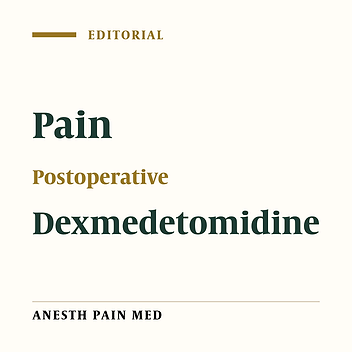 Postoperative Pain Management: Role of Dexmedetomidine as an Adjuvant