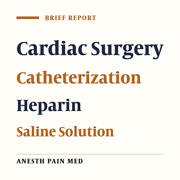 Comparison of the Effect of Heparinized Normal Saline Solution Versus Saline Solutions in Arterial and Central Venous Catheters on Complete Blood Count After Cardiac Surgery