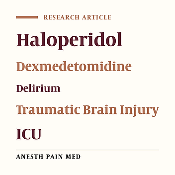 Comparison of the Effects of Haloperidol and Dexmedetomidine on Delirium and Agitation in Patients with a Traumatic Brain Injury Admitted to the Intensive Care Unit