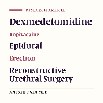 Comparison of Epidural Dexmedetomidine Versus Ropivacaine Infusion Effectiveness in Preventing Erection Following Reconstructive Urethral Surgery: A Randomized Clinical Trial