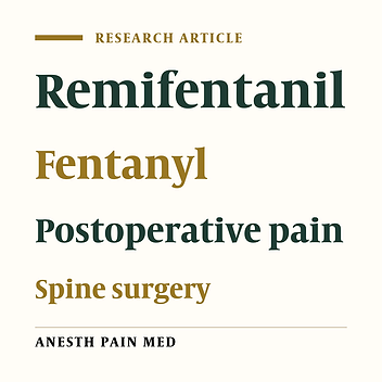Comparison of Intraoperative Infusion of Remifentanil Versus Fentanyl on Pain Management in Patients Undergoing Spine Surgery: A Double Blinded Randomized Clinical Trial