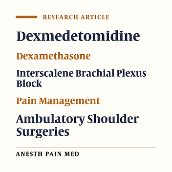 Comparison of Dexmedetomidine and Dexamethasone as Adjuvants to Ultra-Sound Guided Interscalene Block in Arthroscopic Shoulder Surgery: A Double-Blinded Randomized Placebo-Controlled Study