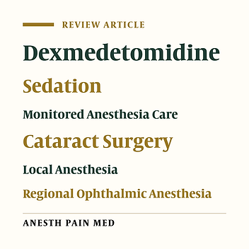 Practical Considerations for Dexmedetomidine Sedation in Adult Cataract Surgery Under Local/Regional Anesthesia: A Narrative Review