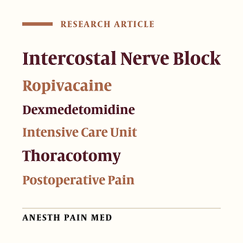 Comparison of Intercostal Nerve Block with Ropivacaine and Ropivacaine-Dexmedetomidine for Postoperative Pain Control in Patients Undergoing Thoracotomy: A Randomized Clinical Trial