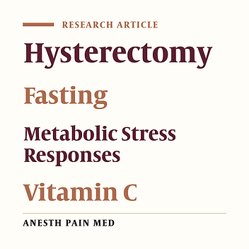 The Effects of Intravenous Vitamin C on Stress Response Severity in Abdominal Hysterectomy Following Prolonged Fasting Time