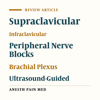 Supraclavicular vs. Infraclavicular Brachial Plexus Nerve Blocks: Clinical, Pharmacological, and Anatomical Considerations