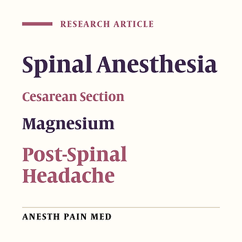 Evaluation of the Effects of Oral Magnesium Sachet on the Prevention of Spinal Anesthesia-Induced Headache After Cesarean Section: A Randomized Clinical Trial