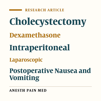 Comparison of Intraperitoneal Versus Intravenous Dexamethasone on Postoperative Pain, Nausea, and Vomiting After Laparoscopic Cholecystectomy