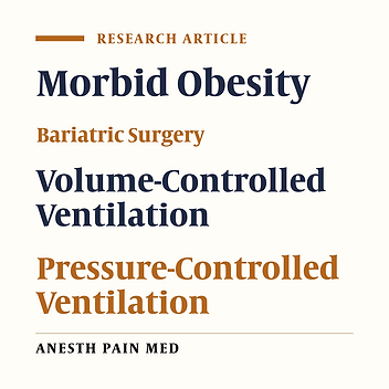 Comparison of Pressure and Volume-Controlled Mechanical Ventilation in Laparoscopic Bariatric Surgery: A Randomized Crossover Trial