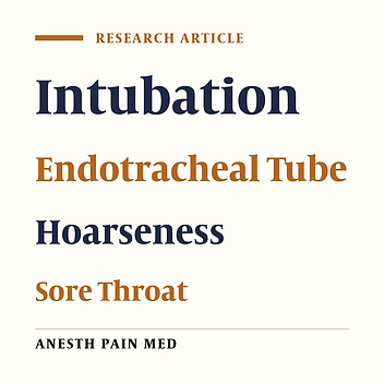 The Effect of Softening of Endotracheal Tubes on the Decrement of Postoperative Hoarseness and Sore Throat