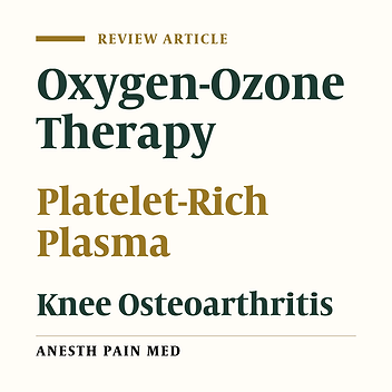 Efficacy of Oxygen-Ozone Therapy and Platelet-Rich Plasma for the Treatment of Knee Osteoarthritis: A Meta-analysis and Systematic Review