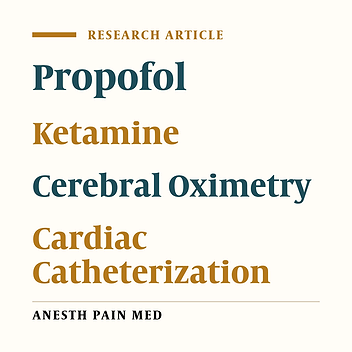 Comparative Assessment of Propofol and Ketamine on Hemodynamic Indices and Cerebral Oximetry of Pediatric Patients Undergoing Cardiac Catheterization