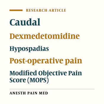 Comparison of Caudal Block and Dexmedetomidine Infusion in Pediatric Patients Undergoing Hypospadias Repair Surgery: A Prospective, Randomized, Double-blinded Clinical Study