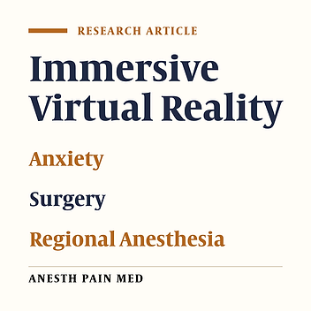 Effects of Immersive Virtual Reality on Patient Anxiety During Surgery Under Regional Anesthesia: A Randomized Clinical Trial