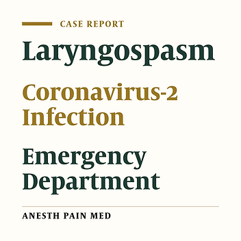 Severe and Life-Threatening Paroxysmal Laryngospasm: Uncommon Presentation of COVID-19