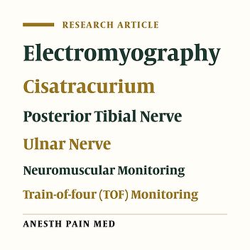 Comparison of Relaxometry Between Ulnar Nerve and Posterior Tibial Nerve After Cisatracurium Administration Using Electromyography