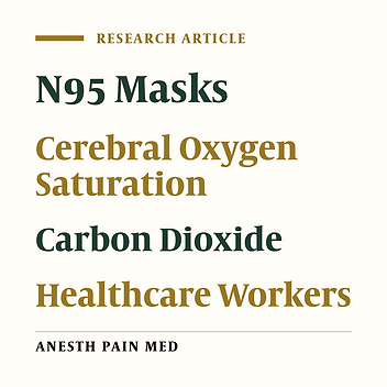 Effects of N95 Masks on Cerebral Oxygen Saturation and End-Tidal Carbon Dioxide Partial Pressure in Healthcare Workers