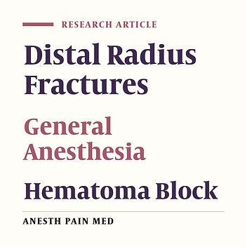 Hematoma Block Versus General Anesthesia in Distal Radius Fractures in Patients Over 60 Years in Trauma Emergency