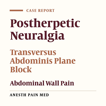 Treatment Option for Refractory Postherpetic Neuralgia – Transversus Abdominis Plane (TAP) Block: Two Case Reports
