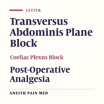 Continuous Transversus Abdominis Plane (TAP) Block and Intraoperative Coeliac Plexus Block (CPB) for Post-Operative Analgesia Following Laparotomy: Two Case Reports