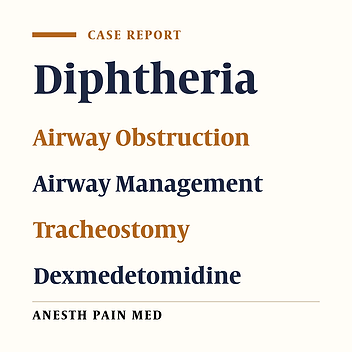 The Role of Dexmedetomidine in Airway Management for Tracheostomy in Pediatric Patient with Obstructed Airway Due to Diphtheria: A Case Report