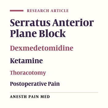 Comparison of Dexmedetomidine and Ketamine in Serratus Anterior Plane Block for Postoperative Pain Control in Thoracotomy Patients: A Randomized Clinical Trial