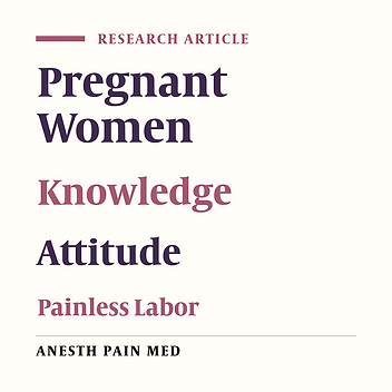 Maternal Attitude and Knowledge Regarding Painless Labor: A Report from a Referral Hospital in Northern Iran