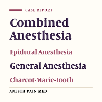 Epidural Anesthesia Combined with Light General Anesthesia for a Juvenile with Charcot-Marie-Tooth Disease Undergoing Corrective Spine Surgery: A Case Report