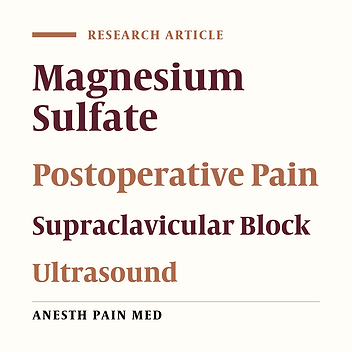 The Effect of Magnesium Sulfate on Postoperative Pain in Upper Limb Surgeries by Supraclavicular Block Under Ultrasound Guidance
