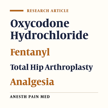 Comparison of Effectiveness and Safety of Oxycodone Hydrochloride and Fentanyl for Post-operative Pain Following Total Hip Arthroplasty: A Randomized Triple-Blind Trial