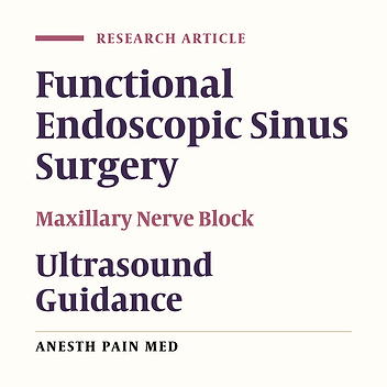 Ultrasound Guided Maxillary Nerve Block for Perioperative Pain Management for Patients Undergoing Endoscopic Sinus Surgery: Randomized Control Trial