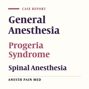 Spinal Anesthesia Management in a 30-Year-Old Patient with Progeria Syndrome: A Case Report
