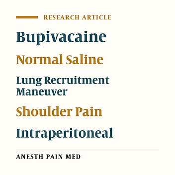 Compared the Effectiveness of Intraperitoneal Bupivacaine with Lung Recruitment Maneuver Versus Normal Saline with Lung Recruitment Maneuver in Reducing Shoulder Pain After Laparoscopic Surgery: A Double-Blind Randomized Controlled Trial