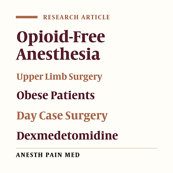 Opioid-Free Anesthesia for Upper Limb Surgery in Obese Patients as a Day Case Surgery: A Prospective Observational Study