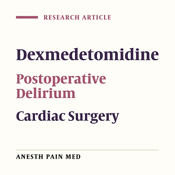 The Effect of Intraoperative Dexmedetomidine on Postoperative Delirium Sedation Agitation Score in cardiac surgery