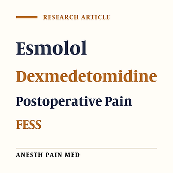 The Effect of Esmolol Versus Dexmedetomidine on Postoperative Pain Control in Endoscopic Sinus Surgery: A Randomized Trial