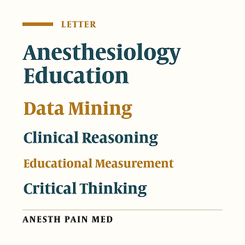 Expanding on “Analyzing Patterns in Anesthesiology Residents' Exam Performance Using Data Mining Techniques”