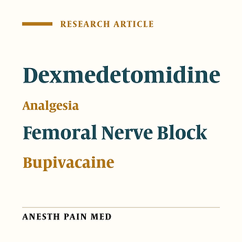 Dexmedetomidine as an Adjuvant in Femoral Nerve Block for Ease of Preoperative Positioning and Postoperative Analgesia in Hip and Proximal Femur Surgery