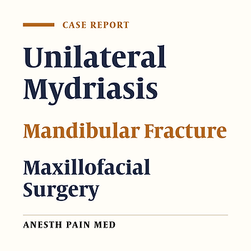 Unilateral Mydriasis After Mandibular Fracture Fixation Surgery