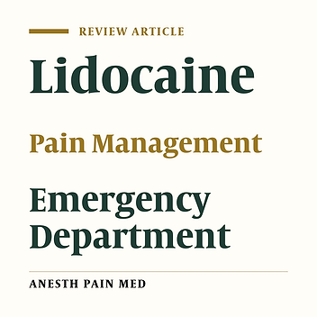 Lidocaine and Pain Management in the Emergency Department: A Review Article