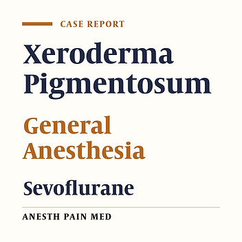 Inhalation Anesthesia in a Patient With Xeroderma Pigmentosum: A Case Report
