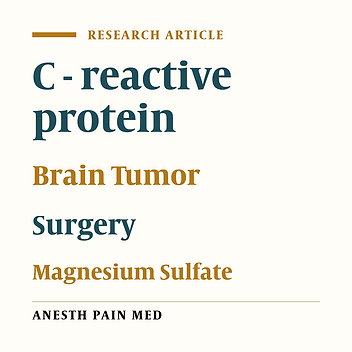Evaluation of the Anti-Inflammatory Effects of Peri-Operative Infusion of Magnesium Sulfate on the Microsurgical Procedures for Intracranial Tumors