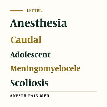 Caudal Anesthesia for Open Bladder Surgery in High-Risk Adolescent With Scoliosis and Neural Tube Defect
