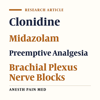 Preemptive Oral Clonidine Provides Better Sedation Than Intravenous Midazolam in Brachial Plexus Nerve Blocks