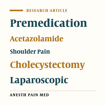 Premedication With Single Dose of Acetazolamide for the Control of Referral Shoulder Pain After Laparoscopic Cholecystectomy