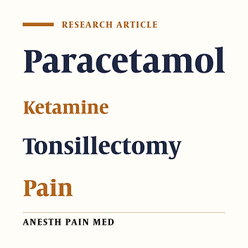 The Effect of Administration of Ketamine and Paracetamol Versus Paracetamol Singly on Postoperative Pain, Nausea and Vomiting After Pediatric Adenotonsillectomy